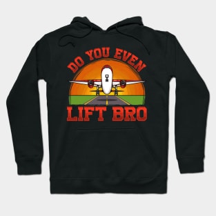 Do You Even Lift Bro Funny Airplane Pilot Flying Hoodie